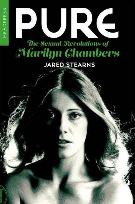 Pure: The Sexual Revolutions Of Marilyn Chambers av Jared Stearns