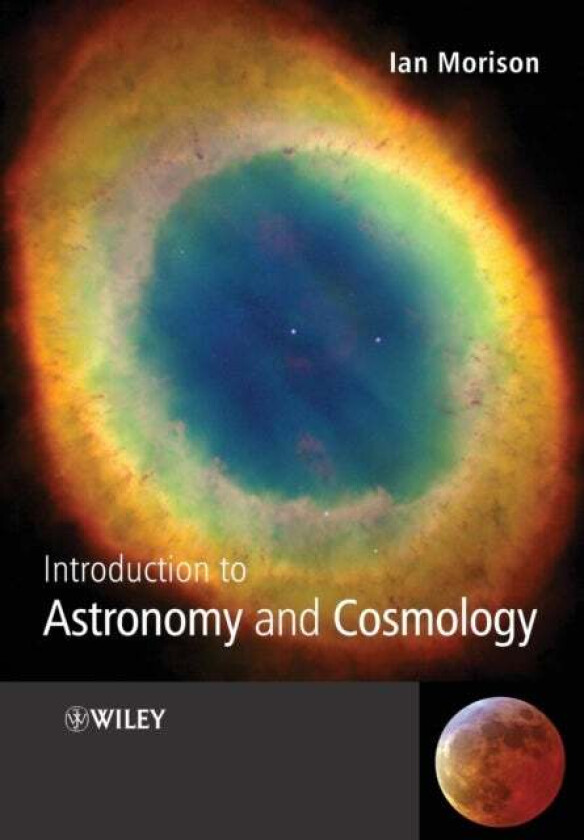 Introduction to Astronomy and Cosmology av Ian (Manchester University UK) Morison