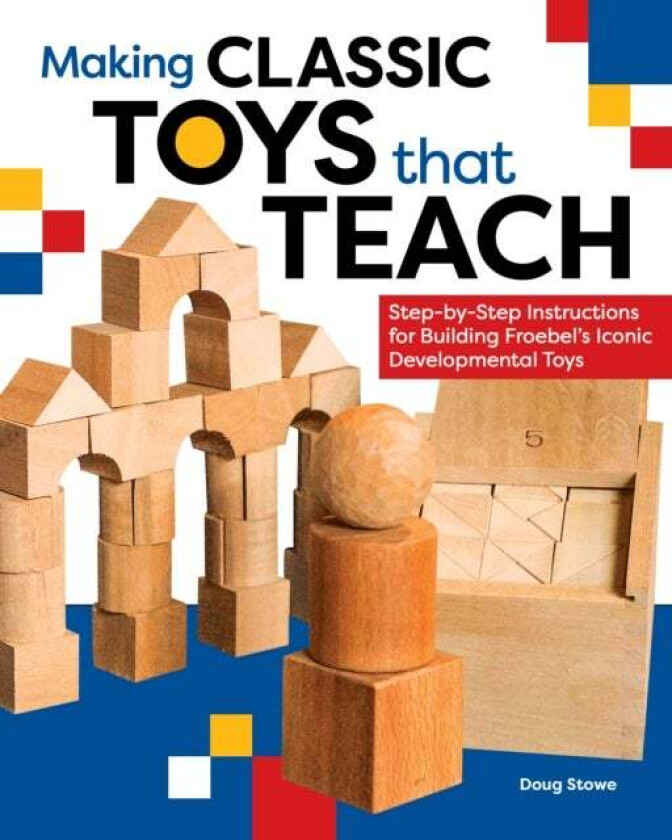 Making Classic Toys That Teach av Doug Stowe