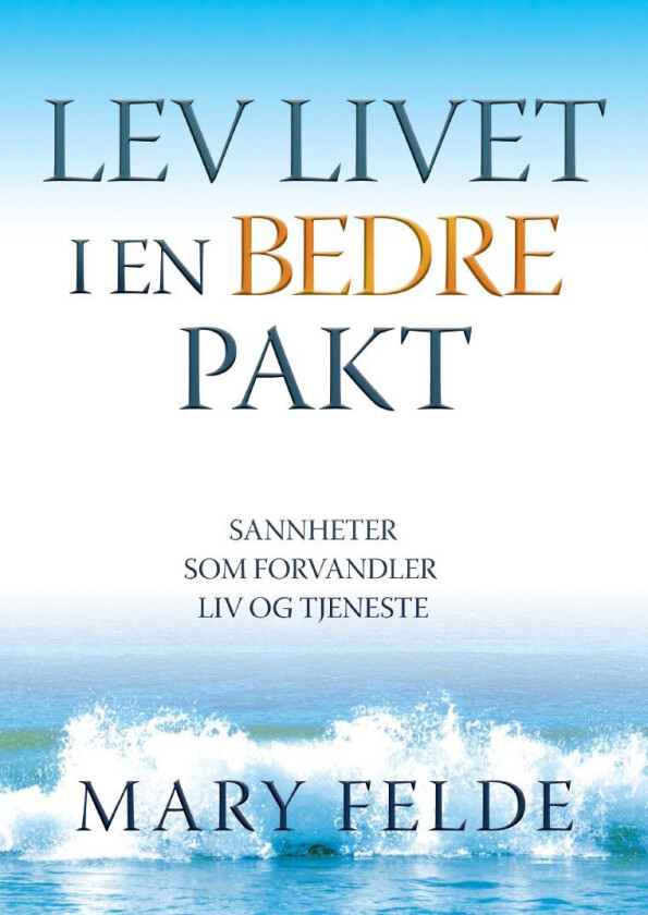 Lev livet i en bedre pakt av Mary Felde