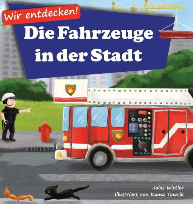Wir entdecken! Die Fahrzeuge in der Stadt av Jolas Wittler