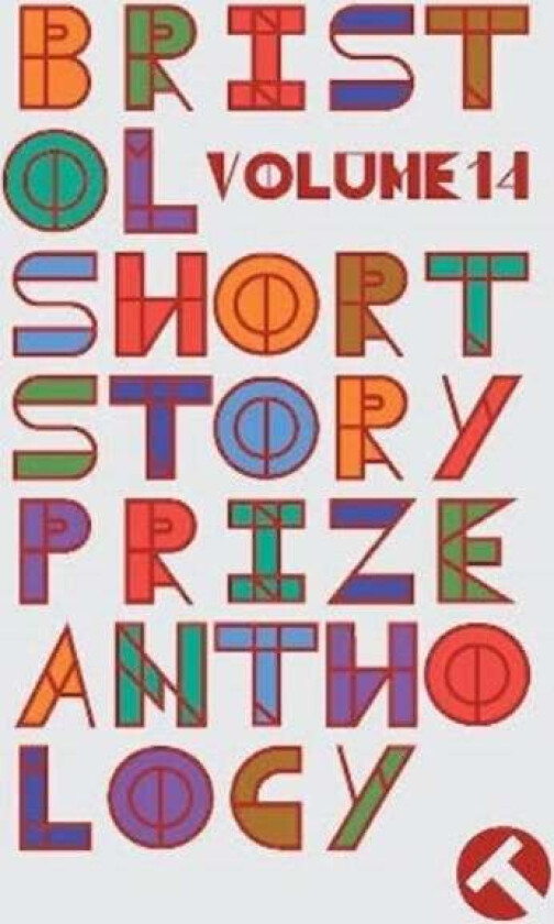 Bristol Short Story Prize Anthology Volume 14