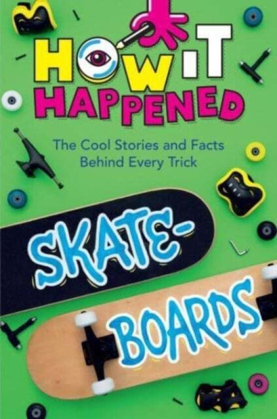 How It Happened! Skateboards Av Paige Towler, Wonderlab Group