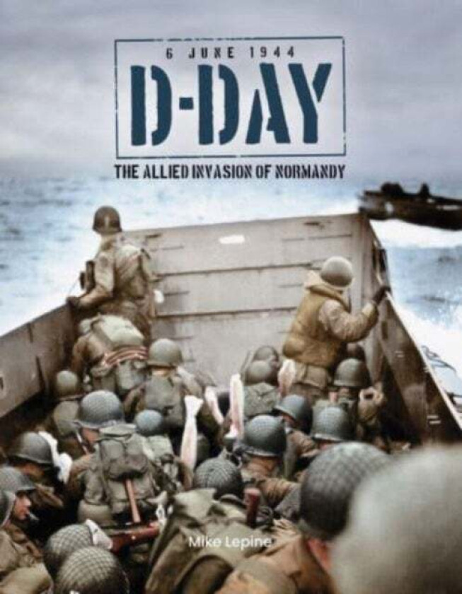 D-Day 6th June 1944 Av Mike Lepine