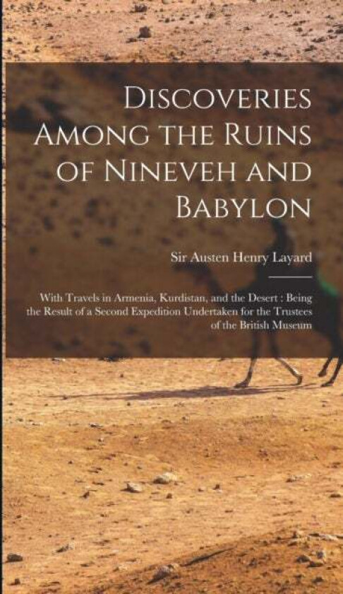Discoveries Among The Ruins Of Nineveh And Babylon