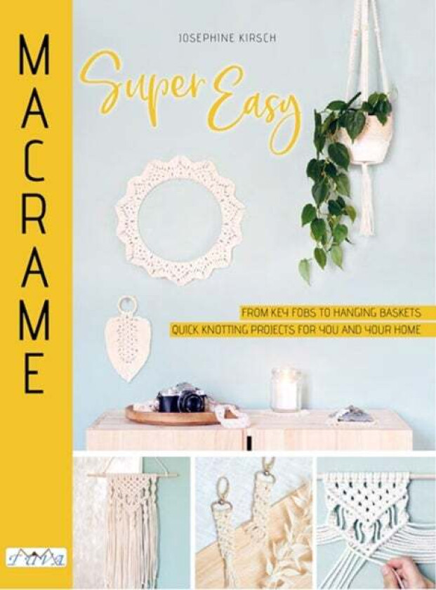 Macrame Super Easy av Josephine Kirsch