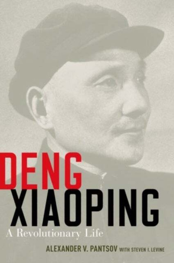Deng Xiaoping av Alexander V. (Professor of History Professor of History Capital University) Pantsov, Steven I. (Research Faculty Associate Research F