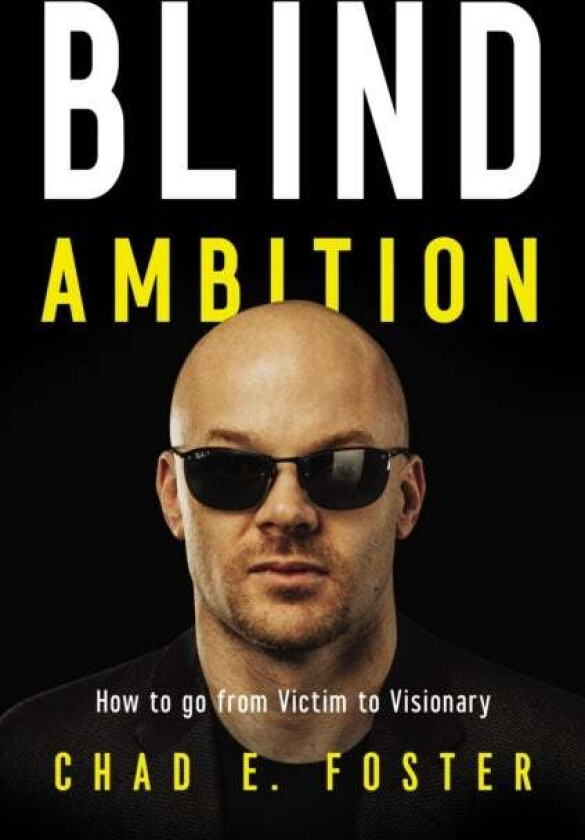 Blind Ambition av Chad E. Foster
