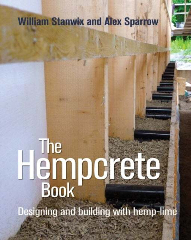 The Hempcrete Book Av William & Sparrow Alex Stanwix