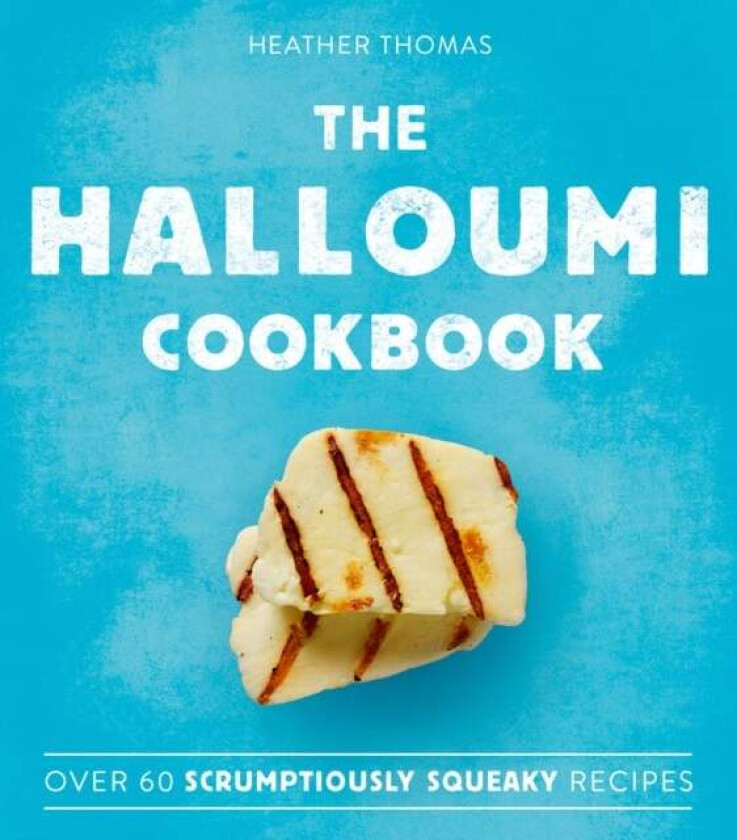 The Halloumi Cookbook av Heather Thomas