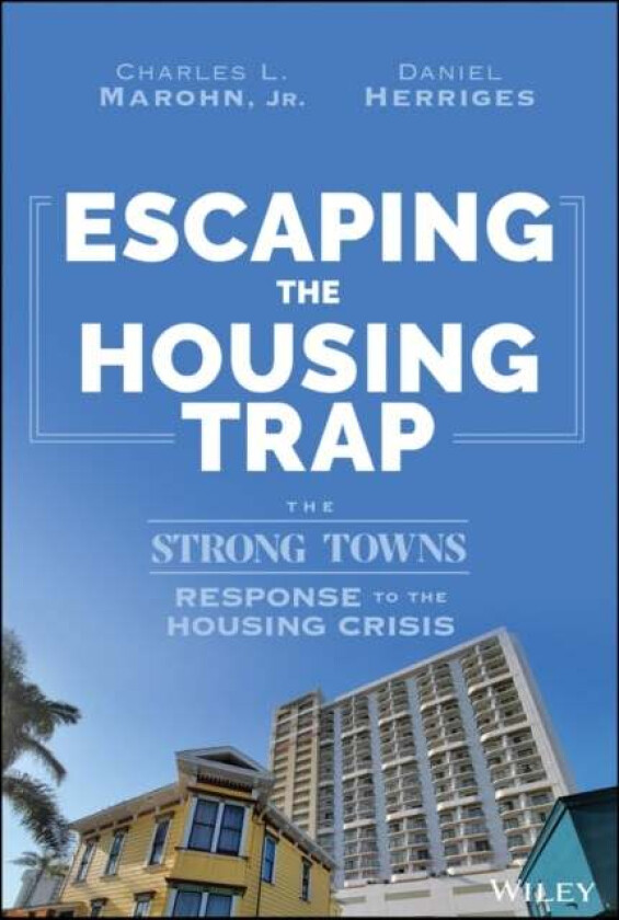 Escaping The Housing Trap Av Charles L. Jr. Marohn, Daniel Herriges