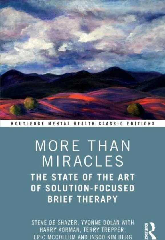 More Than Miracles av Steve de Shazer, Yvonne Dolan, Harry Korman, Terry Trepper, Eric McCollum, Insoo Kim Berg