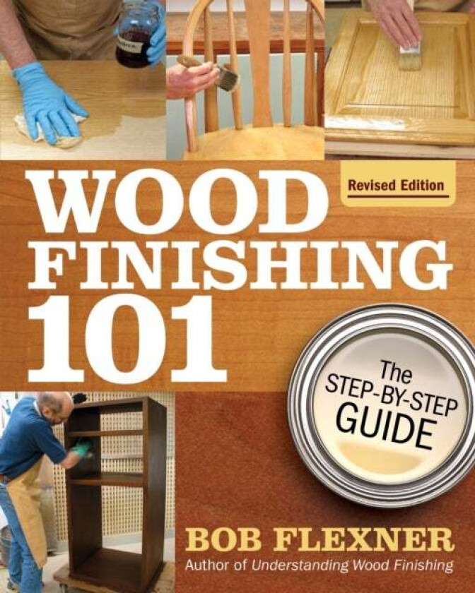 Wood Finishing 101, Revised Edition av Bob Flexner