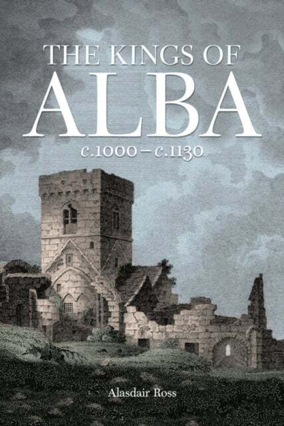 The Kings of Alba av Alasdair Ross