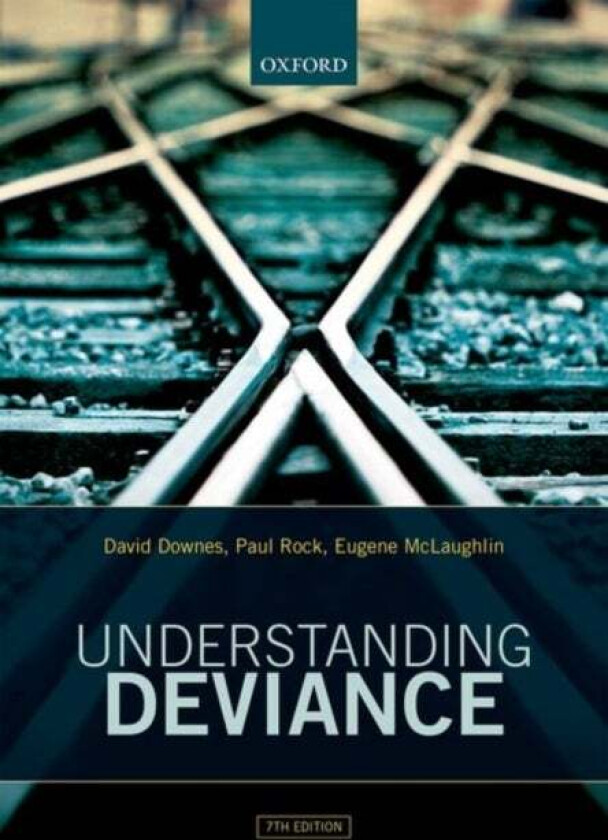 Understanding Deviance av David (Emeritus Professor Emeritus Professor London School of Economics) Downes, Paul (Emeritus Professor Emeritus Professor