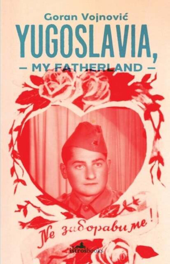 Yugoslavia, My Fatherland av Goran Vojnovic