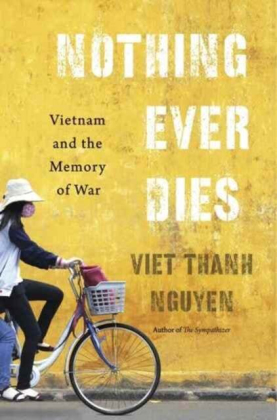 Nothing Ever Dies av Viet Thanh Nguyen