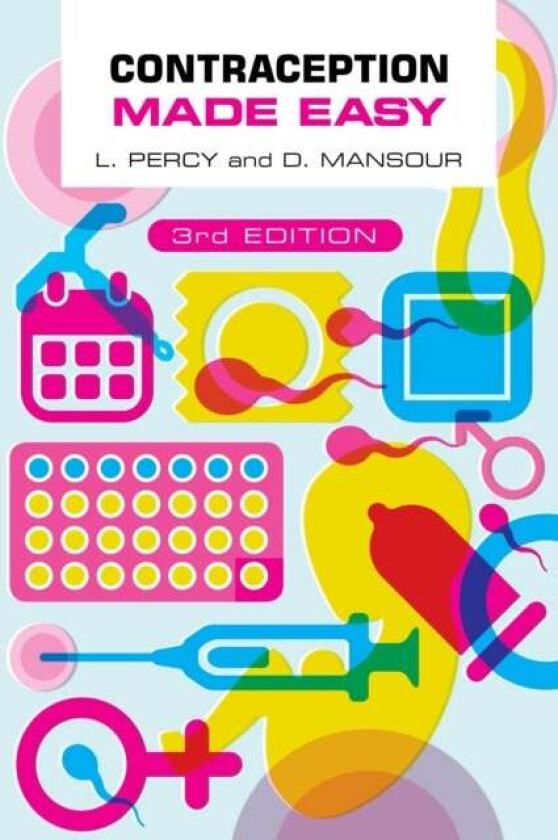 Contraception Made Easy, third edition av Laura (Specialist Registrar in Community Sexual and Reproductive Health Newcastle upon Tyne) Percy, Diana (C