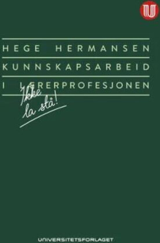 Kunnskapsarbeid i lærerprofesjonen av Hege Hermansen