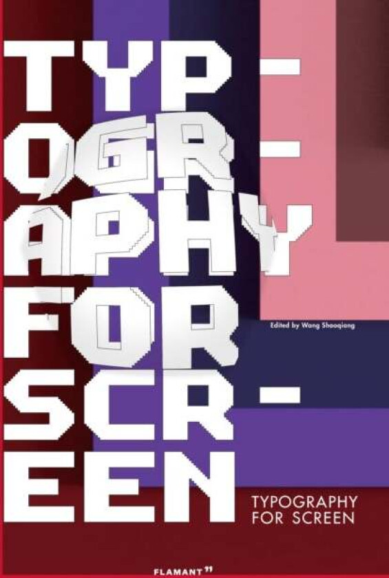 Typography for Screen: Type in Motion av Shaoqiang Wang