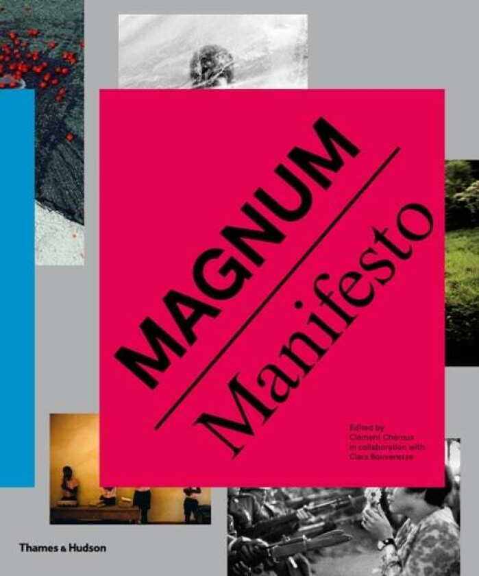 Magnum Manifesto av Clement Cheroux Clara Bouveresse Magnum Photos
