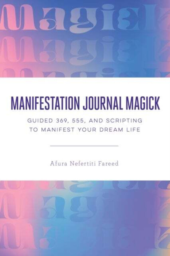 Manifestation Journal Magick av Afura Nefertiti (Afura Nefertiti Fareed) Fareed