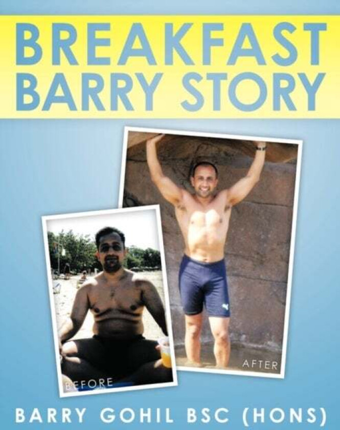 The Breakfast Barry Story av Barry Bsc (Hons) Gohil