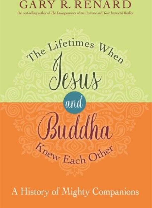 The Lifetimes When Jesus and Buddha Knew Each Other av Gary R. Renard