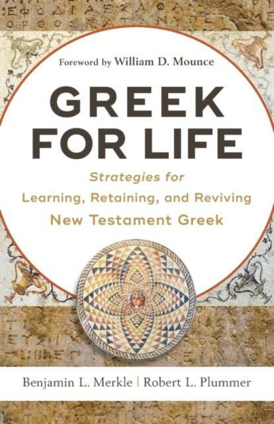 Greek for Life - Strategies for Learning, Retaining, and Reviving New Testament Greek av Benjamin L. Merkle, Robert L. Plummer, William Mounce