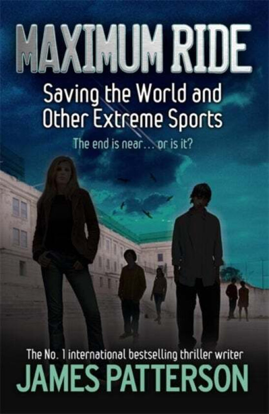 Maximum Ride: Saving the World and Other Extreme Sports av James Patterson