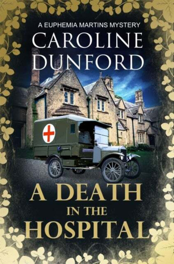 A Death in the Hospital (Euphemia Martins Mystery 15) av Caroline Dunford