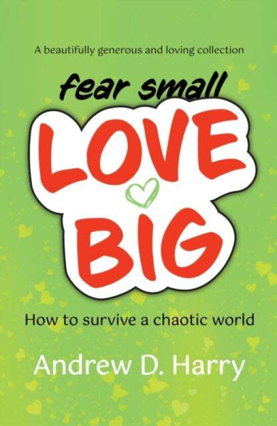 fearsmallLOVEBIG av Andrew D. Harry