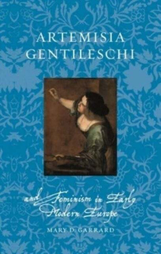 Artemisia Gentileschi and Feminism in Early Modern Europe av Mary D Garrard