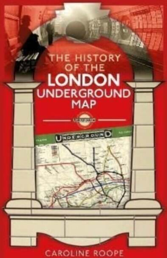 The History of the London Underground Map av Caroline Roope