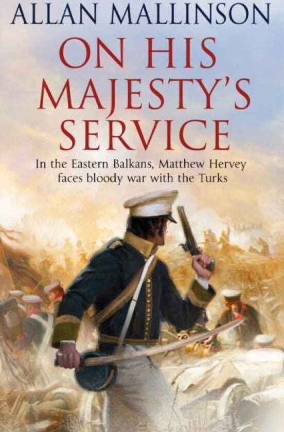 On His Majesty&#039;s Service av Allan Mallinson