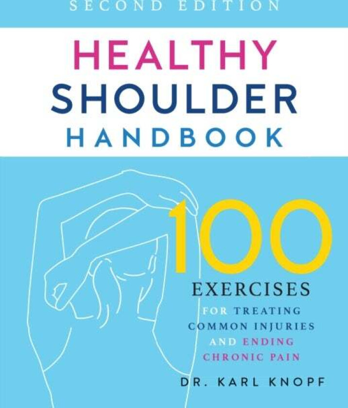 Healthy Shoulder Handbook: Second Edition av Karl Knopf