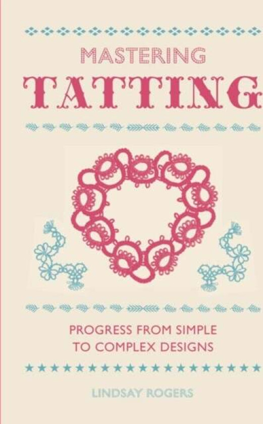 Mastering Tatting av L Rogers