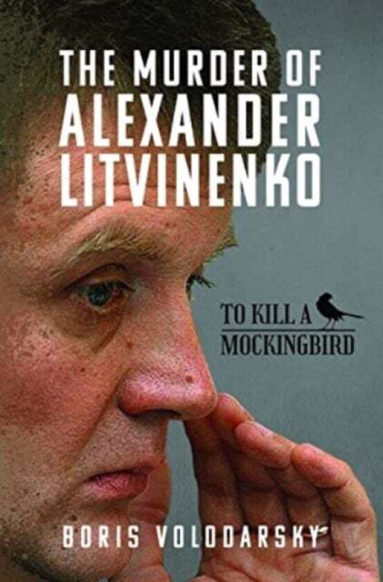 The Murder of Alexander Litvinenko av Boris Volodarsky