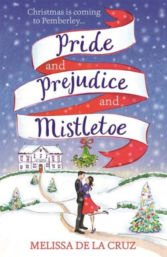 Pride and Prejudice and Mistletoe: a feel-good rom-com to fall in love with this Christmas av Melissa de la Cruz