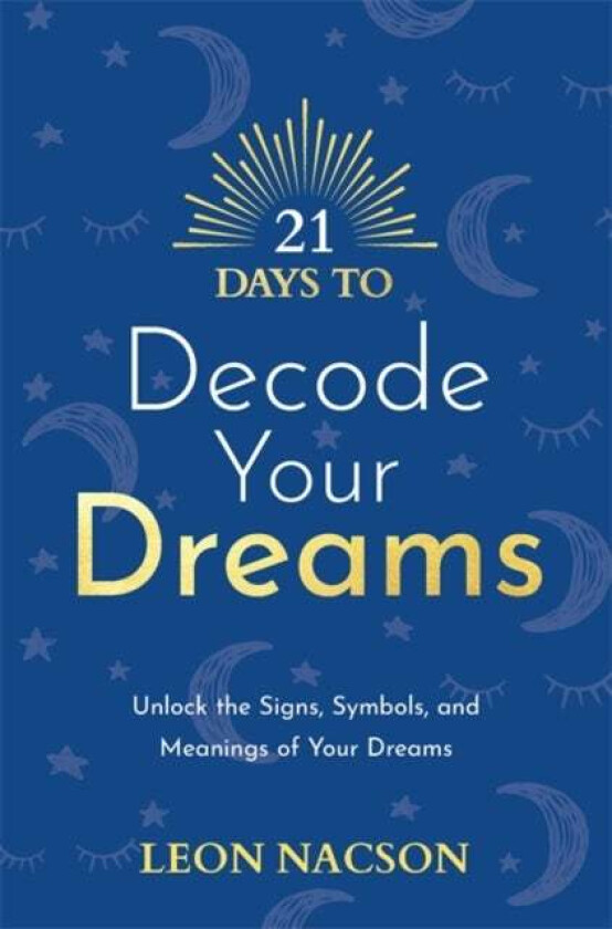 21 Days to Decode Your Dreams av Leon Nacson