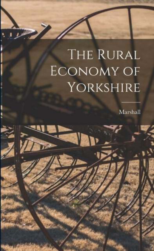 The Rural Economy of Yorkshire av Marshall