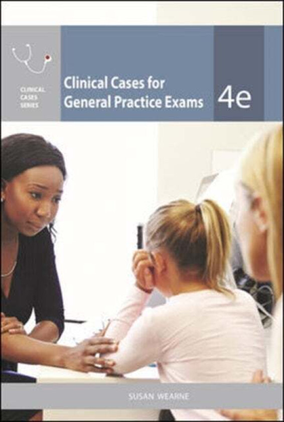 Clinical Cases for General Practice Exams av Susan Wearne