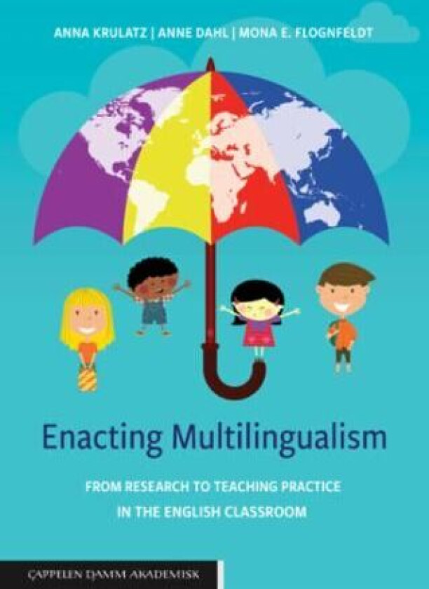 Enacting multilingualism av Anne Dahl, Mona Evelyn Flognfeldt, Anna Krulatz