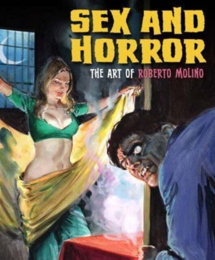 Sex And Horror: The Art Of Roberto Molino av Nicola D'Agostino