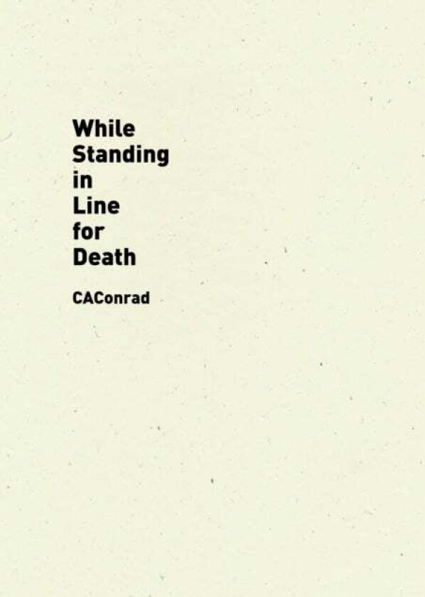 While Standing in Line for Death av CAConrad