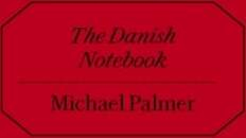 The Danish Notebook av Michael Palmer
