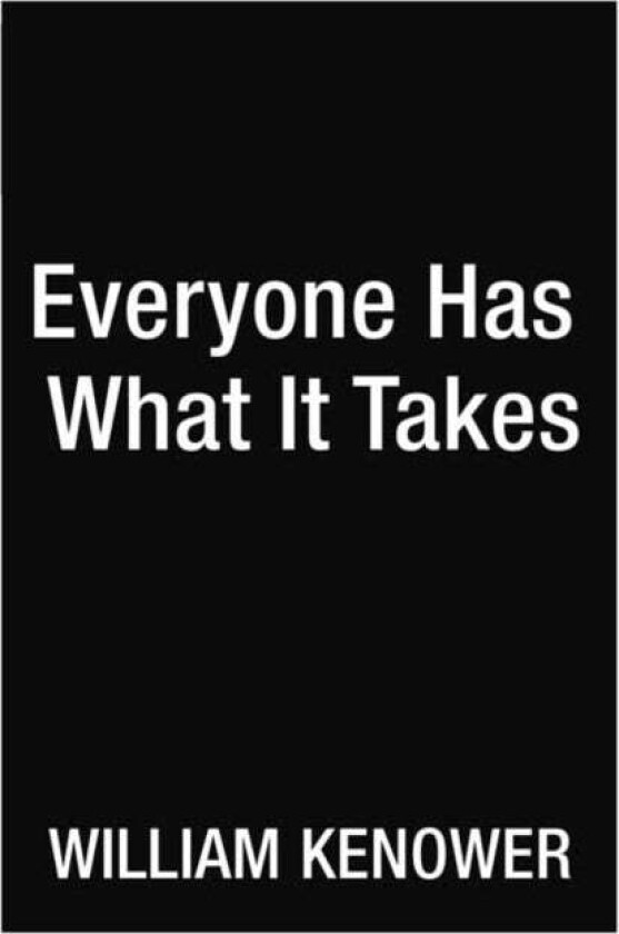 Everyone Has What It Takes av William Kenower