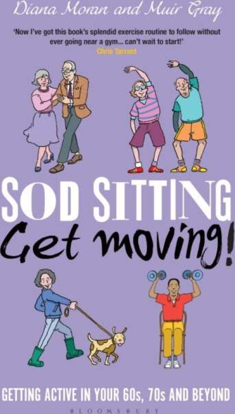 Sod Sitting, Get Moving! av Sir Muir Gray, Diana Moran