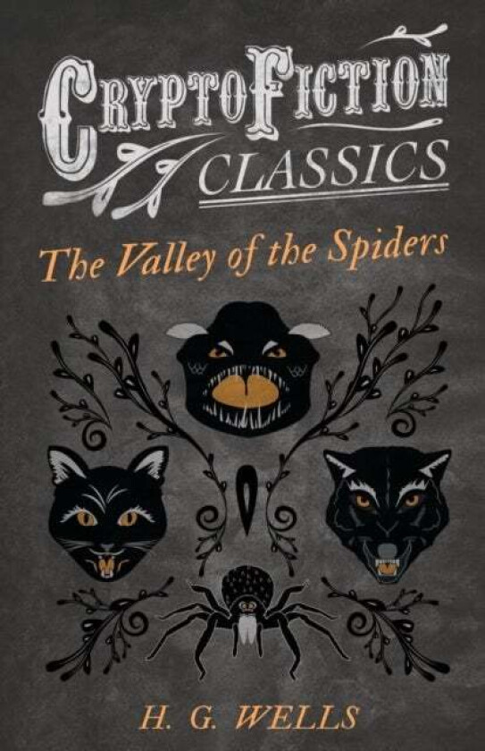 The Valley of the Spiders (Cryptofiction Classics) av H. G. Wells