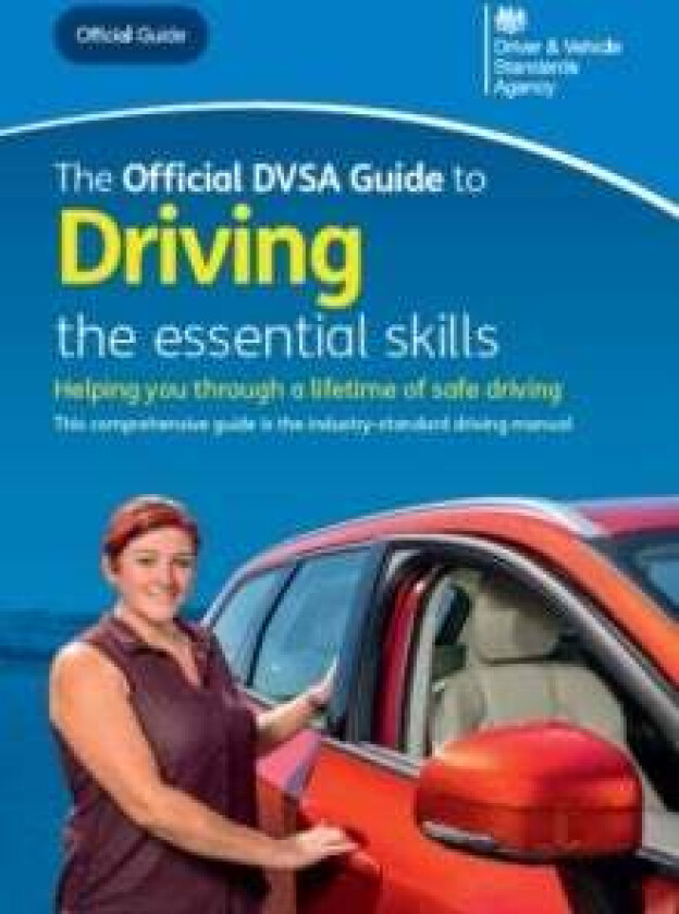 The official DVSA guide to driving av Driver and Vehicle Standards Agency